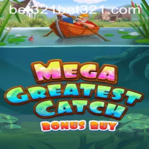 MegaGreatestCatchBonusBuy: Dive into an Ocean of Excitement with bet321